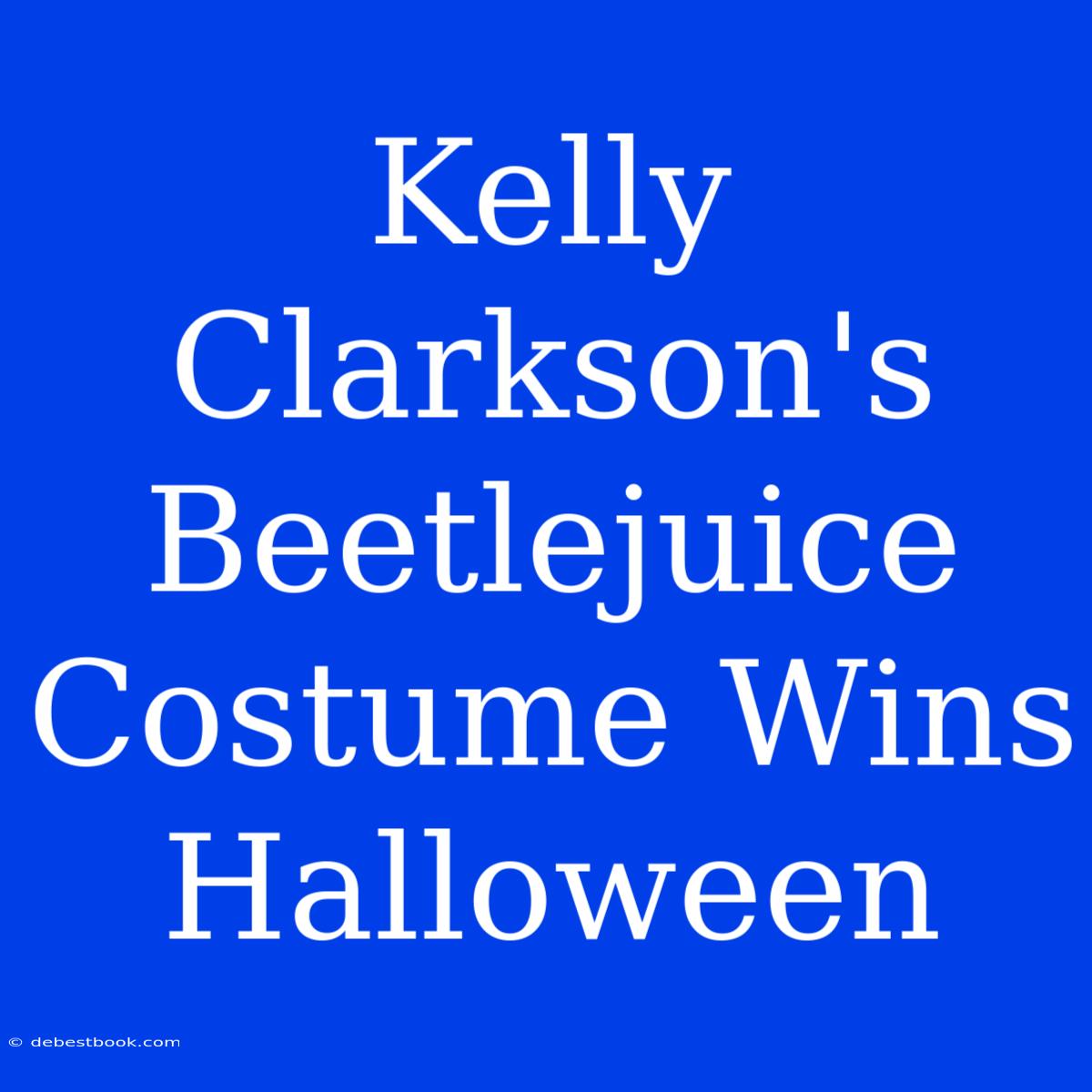 Kelly Clarkson's Beetlejuice Costume Wins Halloween