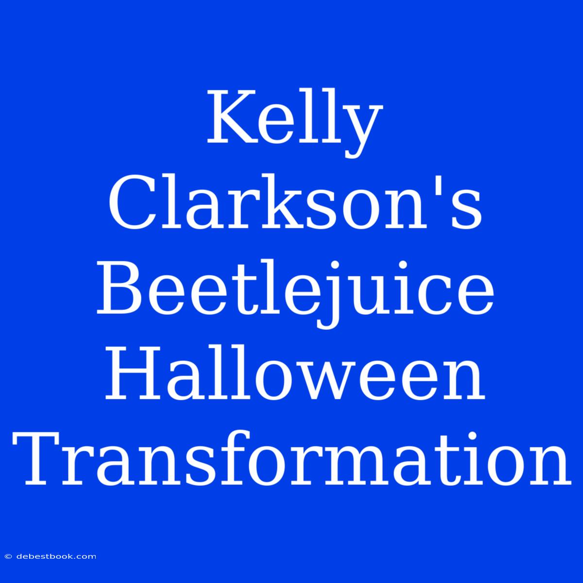 Kelly Clarkson's Beetlejuice Halloween Transformation