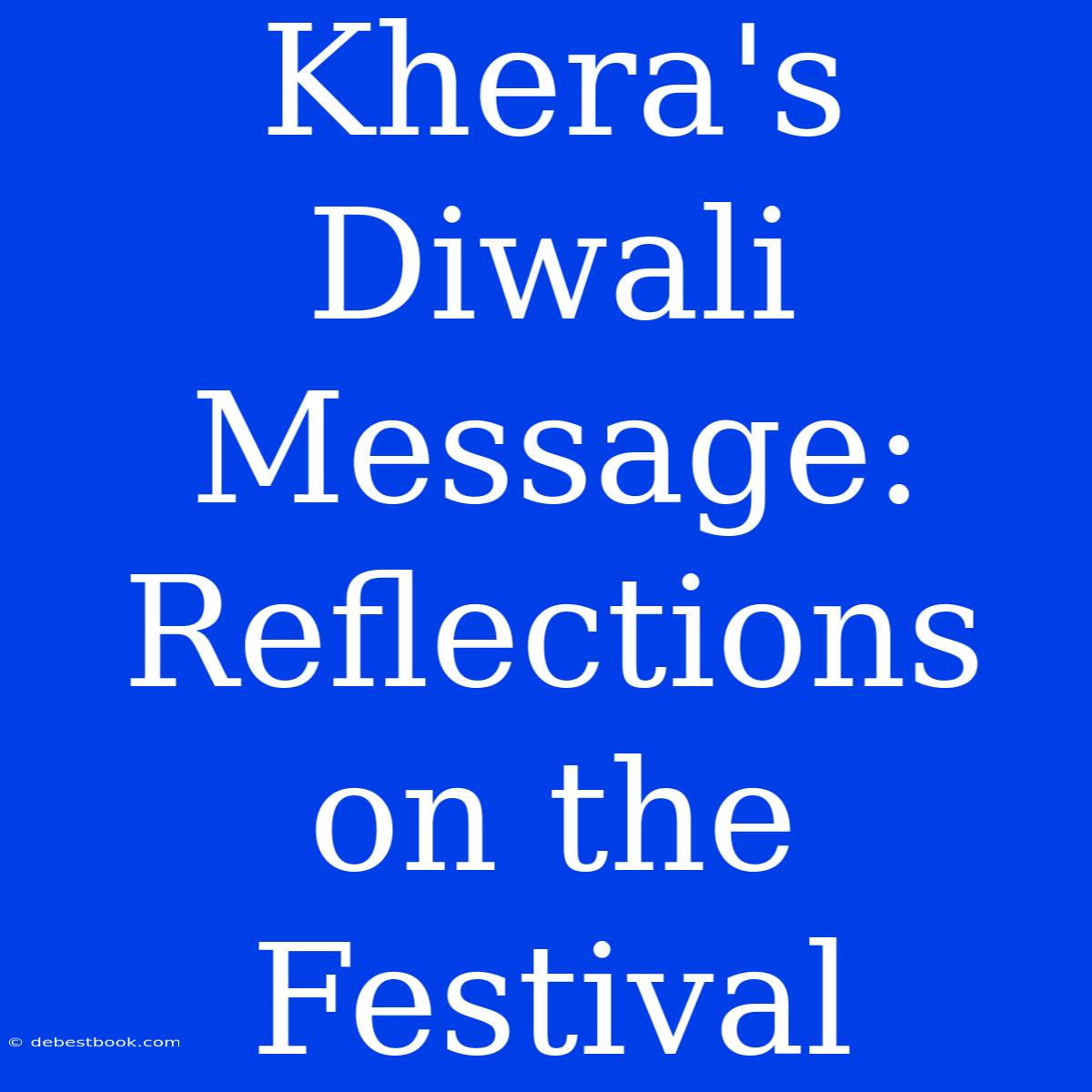 Khera's Diwali Message: Reflections On The Festival