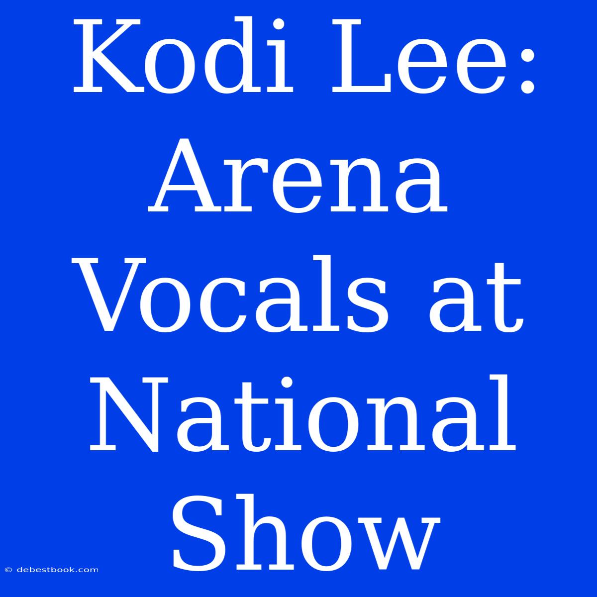 Kodi Lee: Arena Vocals At National Show 