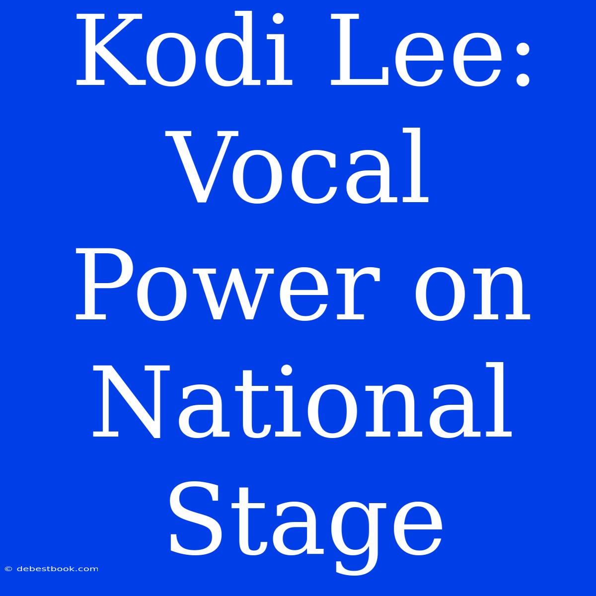 Kodi Lee: Vocal Power On National Stage