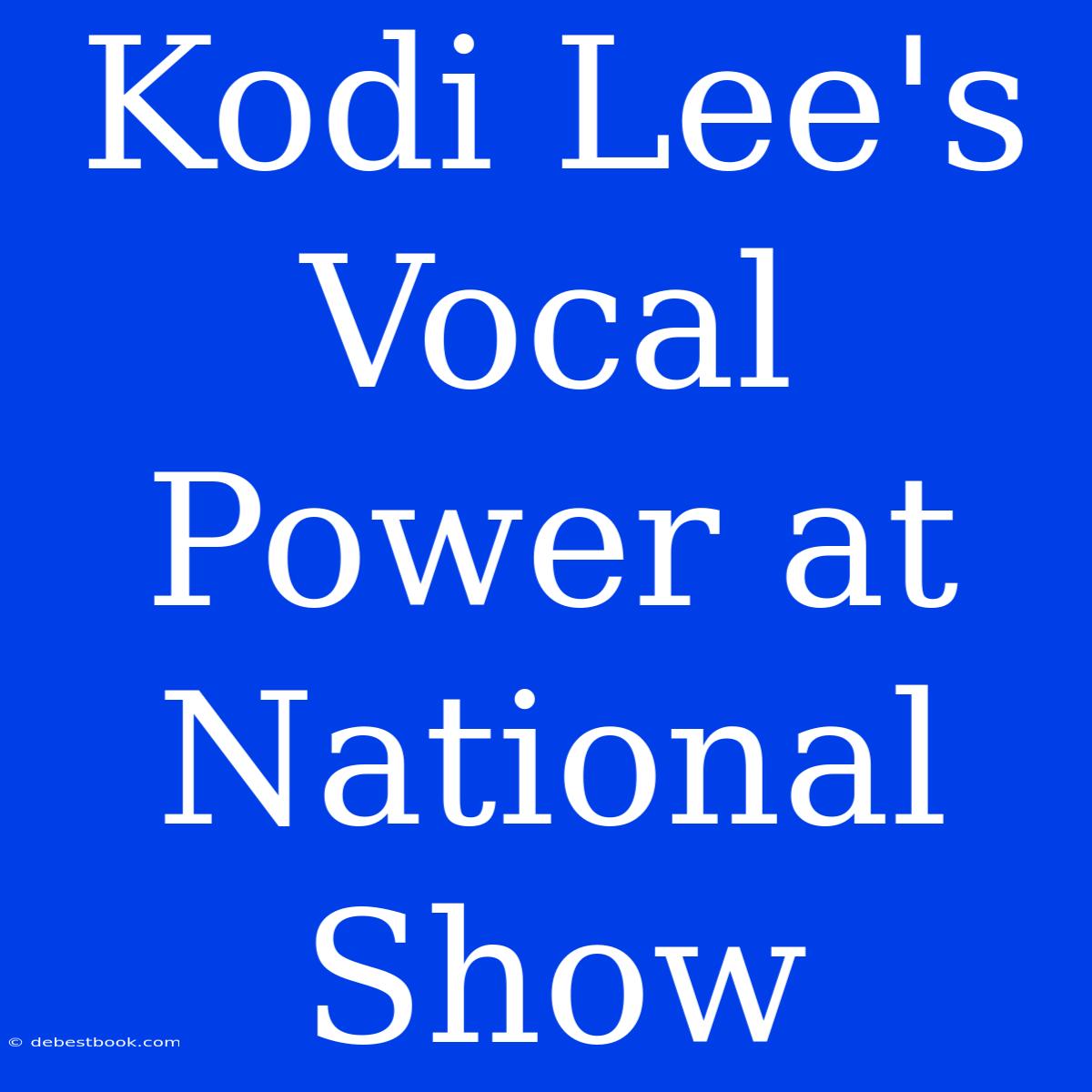 Kodi Lee's Vocal Power At National Show