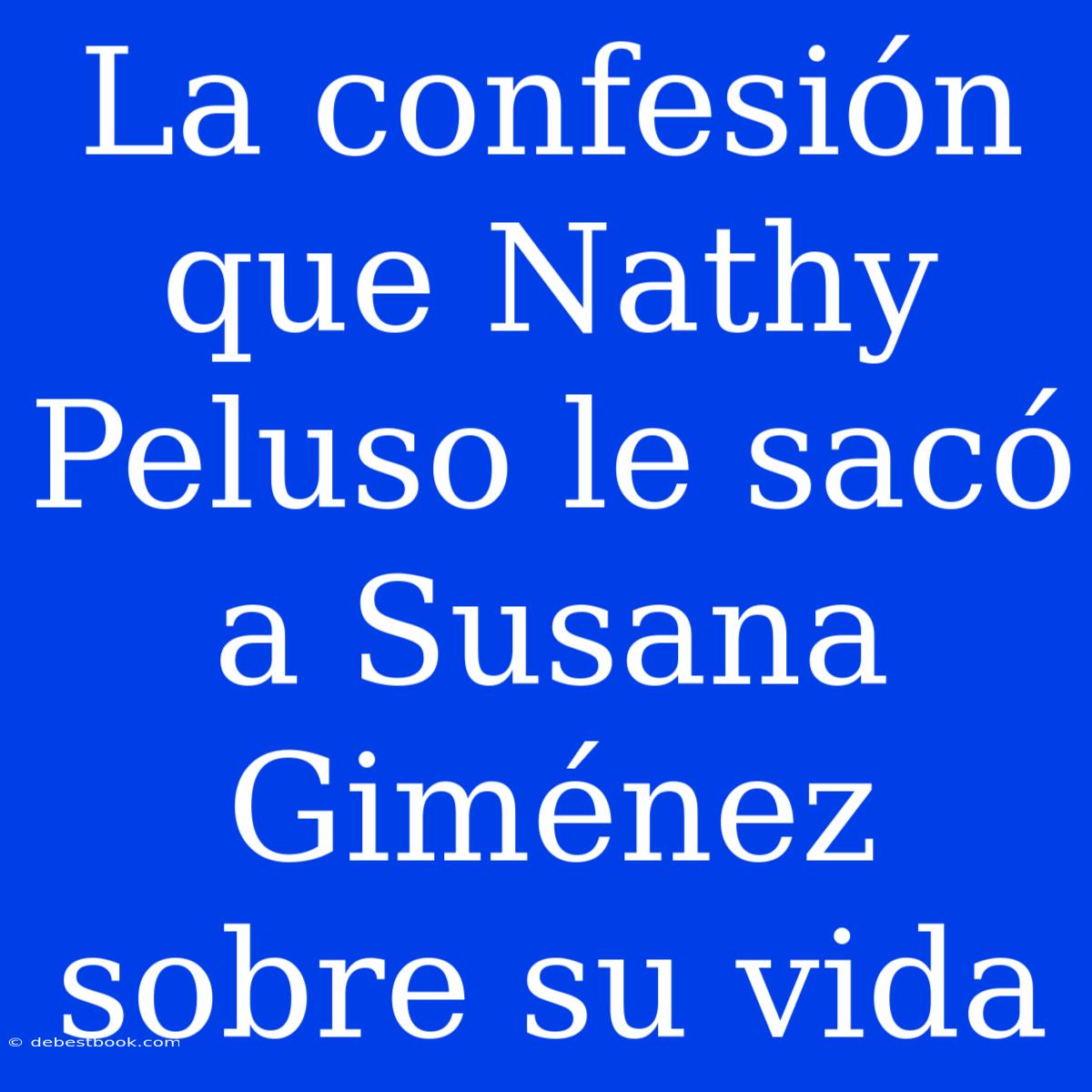 La Confesión Que Nathy Peluso Le Sacó A Susana Giménez Sobre Su Vida