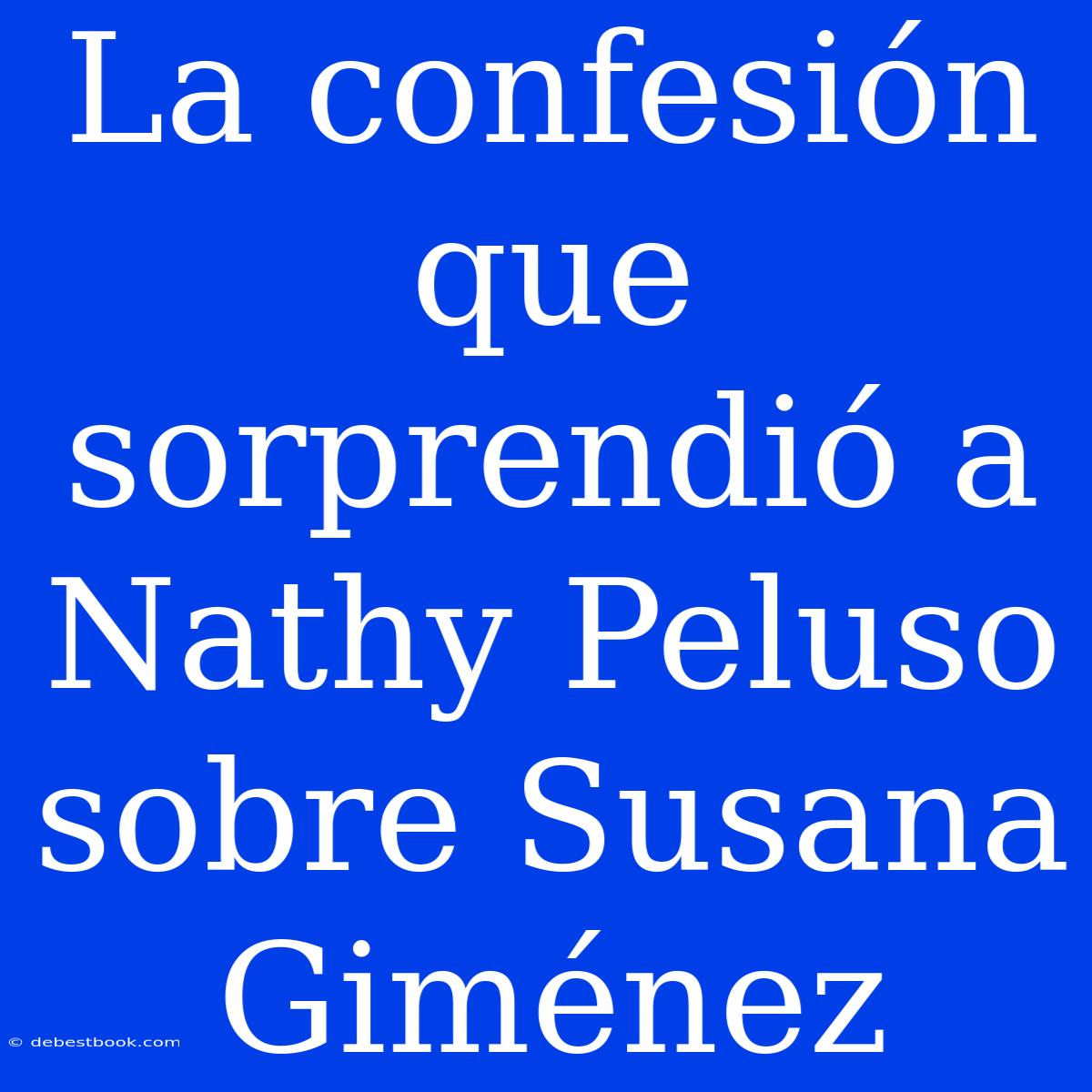 La Confesión Que Sorprendió A Nathy Peluso Sobre Susana Giménez