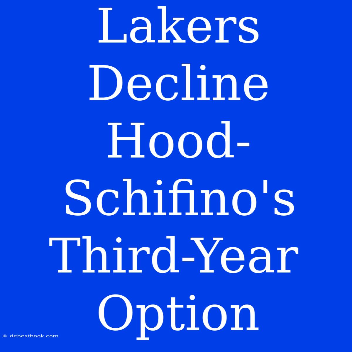 Lakers Decline Hood-Schifino's Third-Year Option