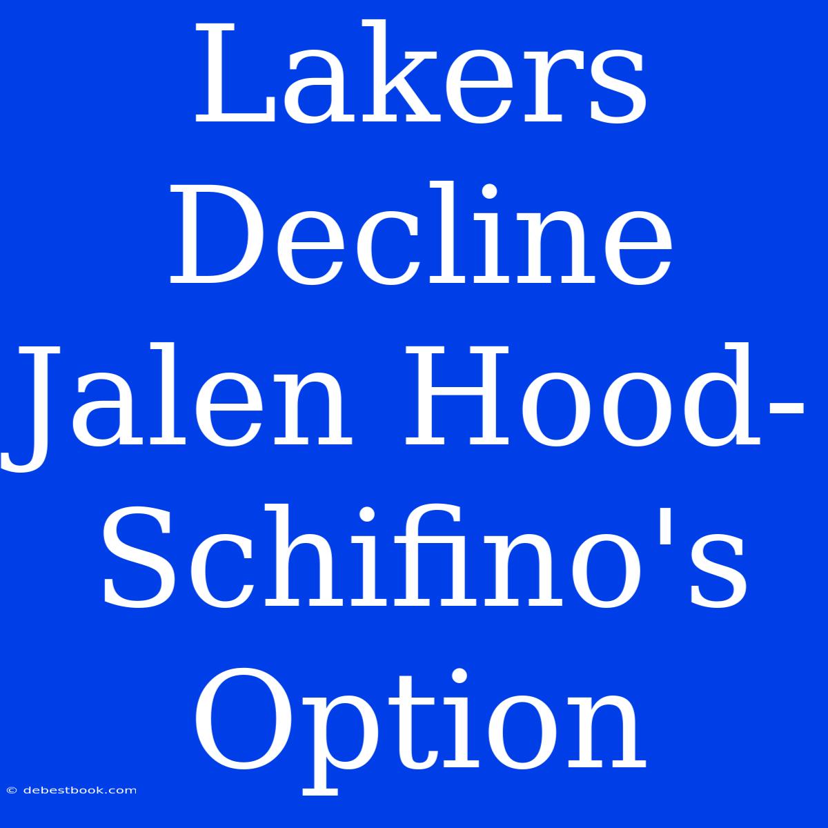 Lakers Decline Jalen Hood-Schifino's Option