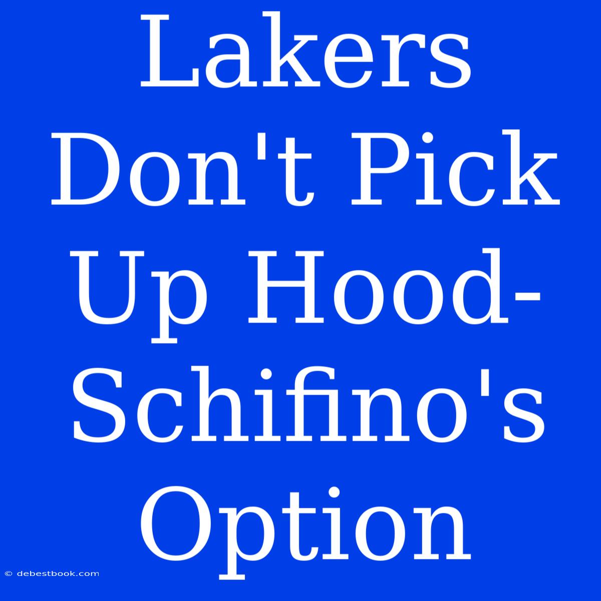 Lakers Don't Pick Up Hood-Schifino's Option