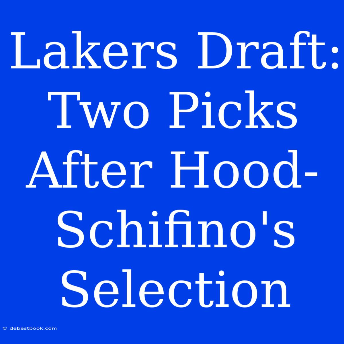 Lakers Draft: Two Picks After Hood-Schifino's Selection