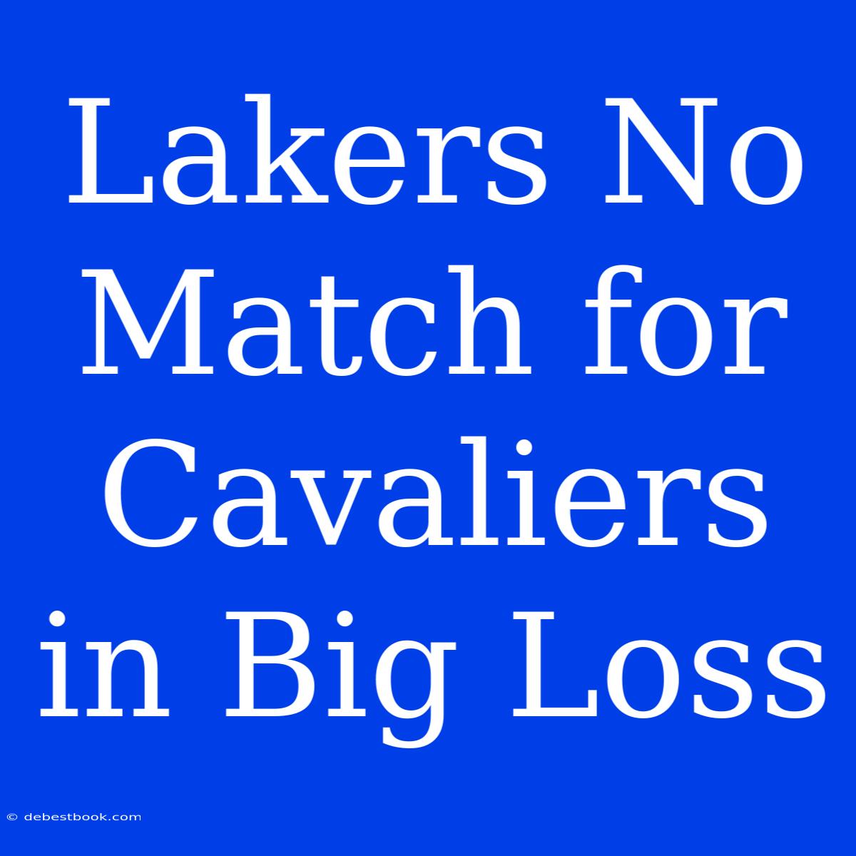 Lakers No Match For Cavaliers In Big Loss