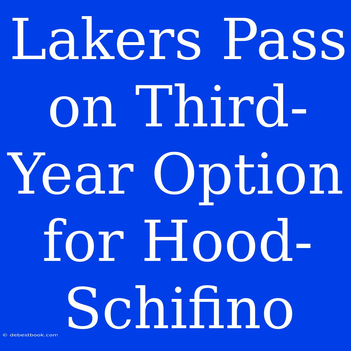 Lakers Pass On Third-Year Option For Hood-Schifino