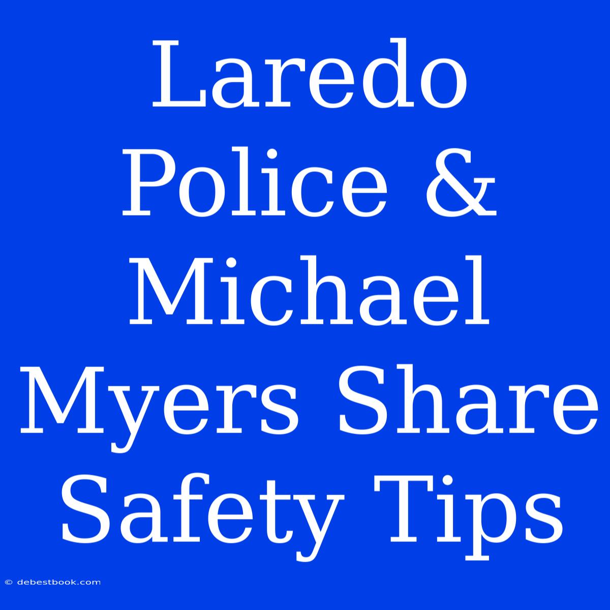 Laredo Police & Michael Myers Share Safety Tips