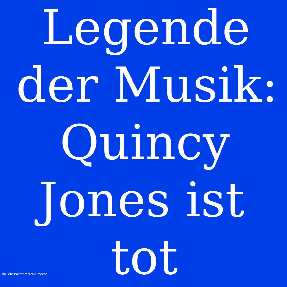 Legende Der Musik: Quincy Jones Ist Tot