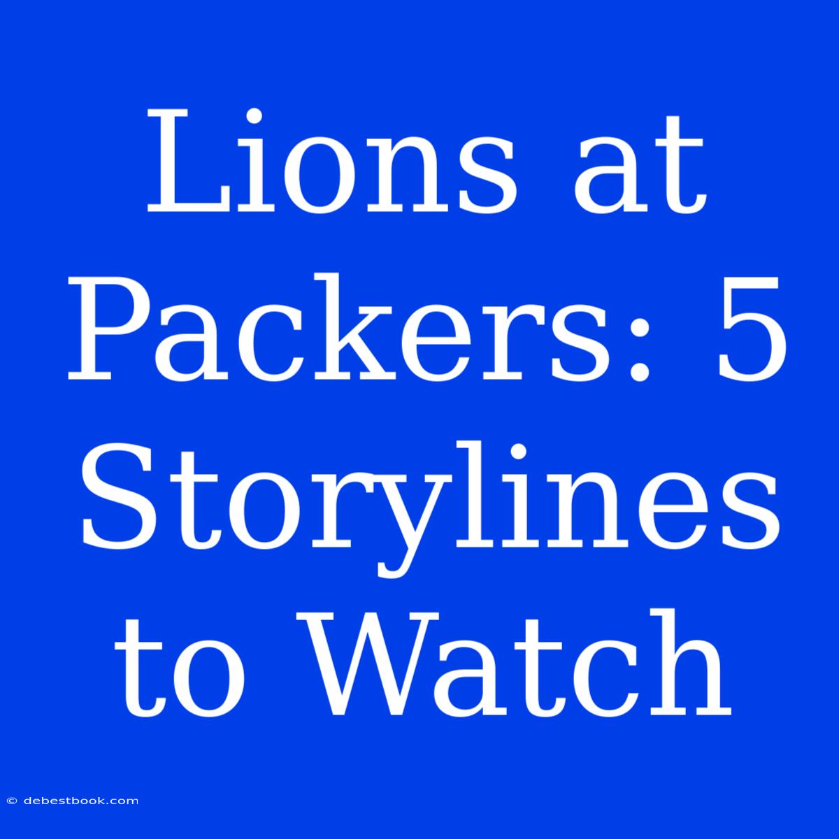 Lions At Packers: 5 Storylines To Watch