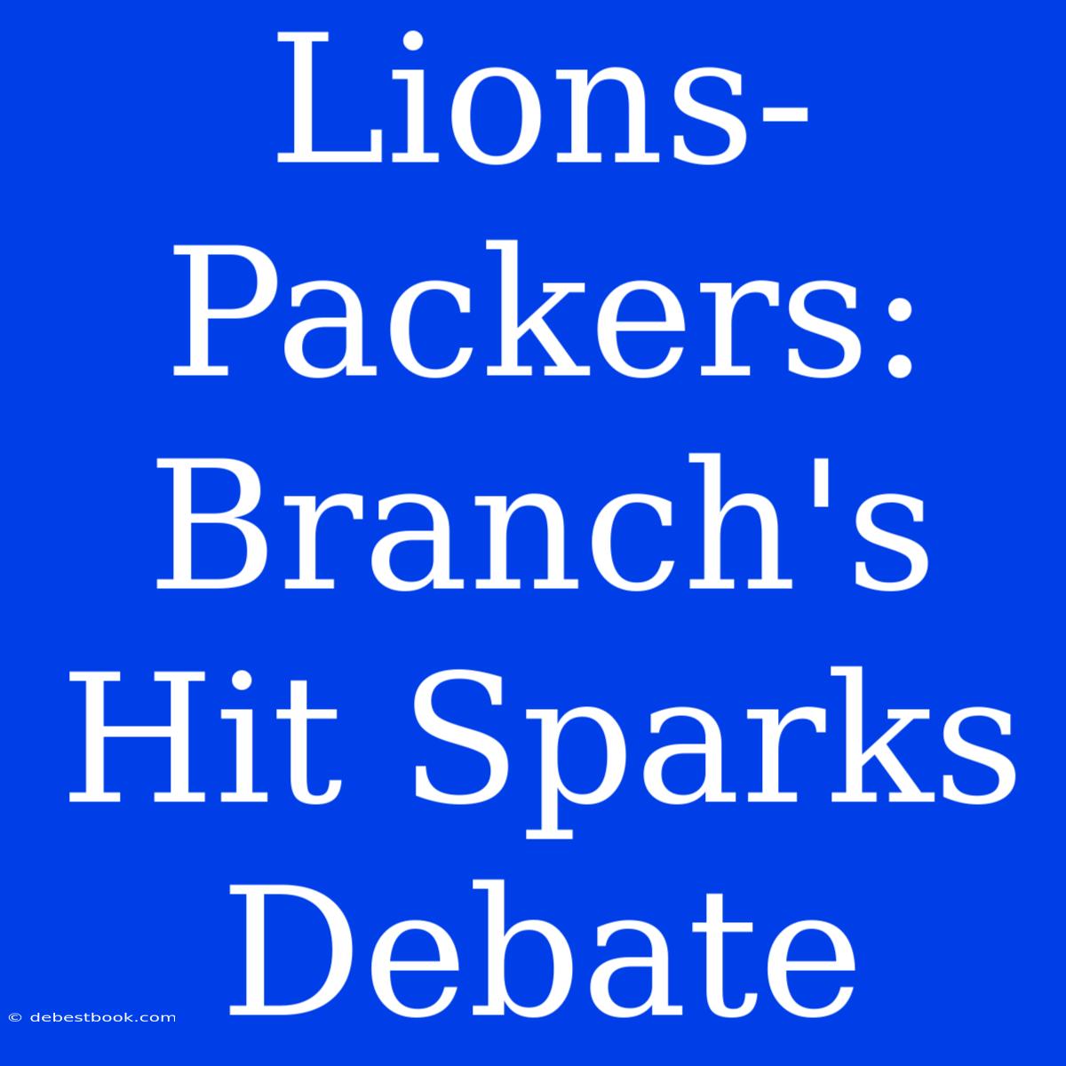 Lions-Packers: Branch's Hit Sparks Debate 