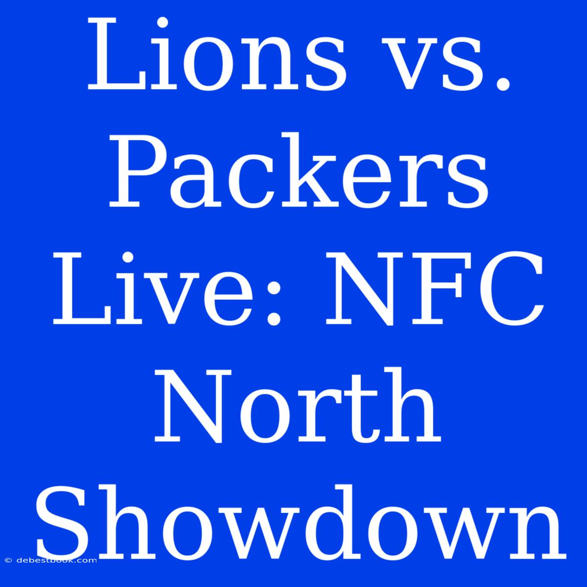 Lions Vs. Packers Live: NFC North Showdown