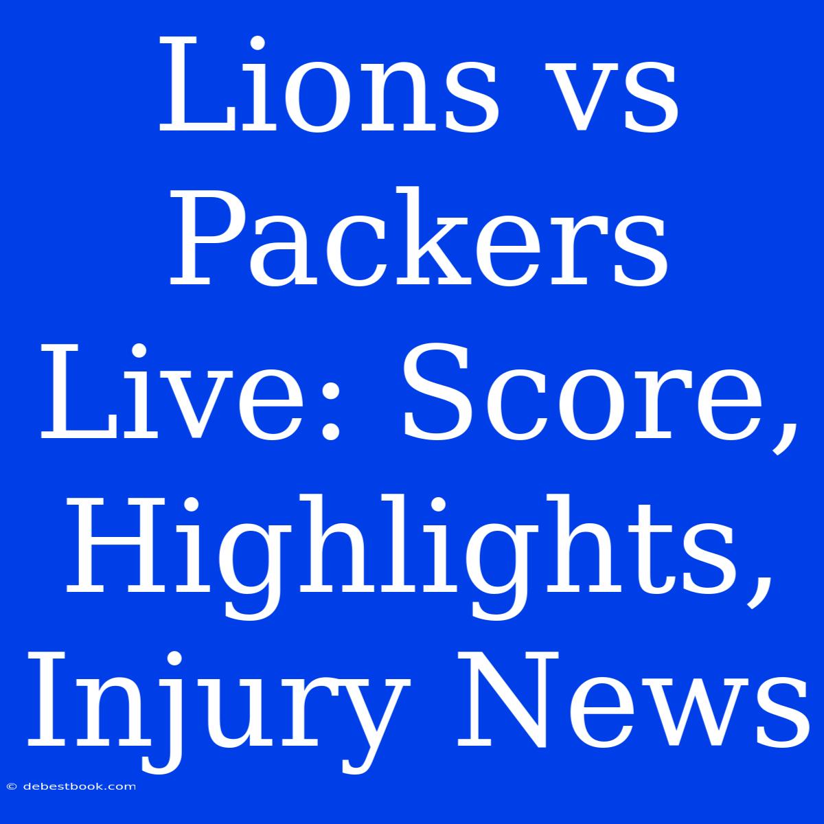 Lions Vs Packers Live: Score, Highlights, Injury News