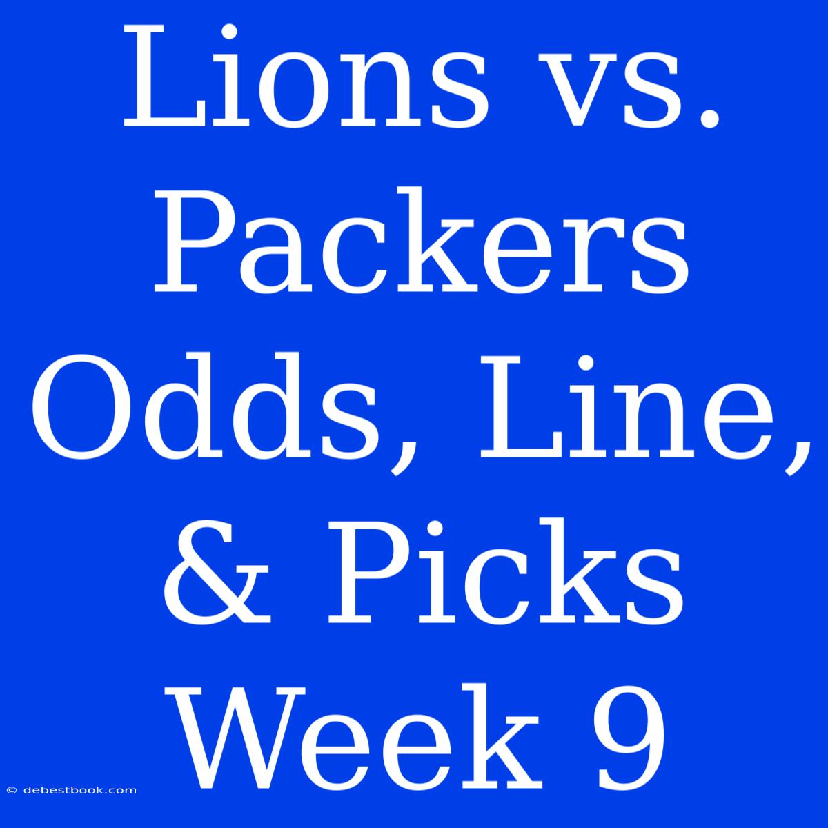 Lions Vs. Packers Odds, Line, & Picks Week 9