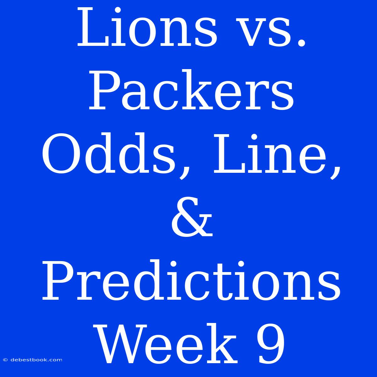 Lions Vs. Packers Odds, Line, & Predictions Week 9