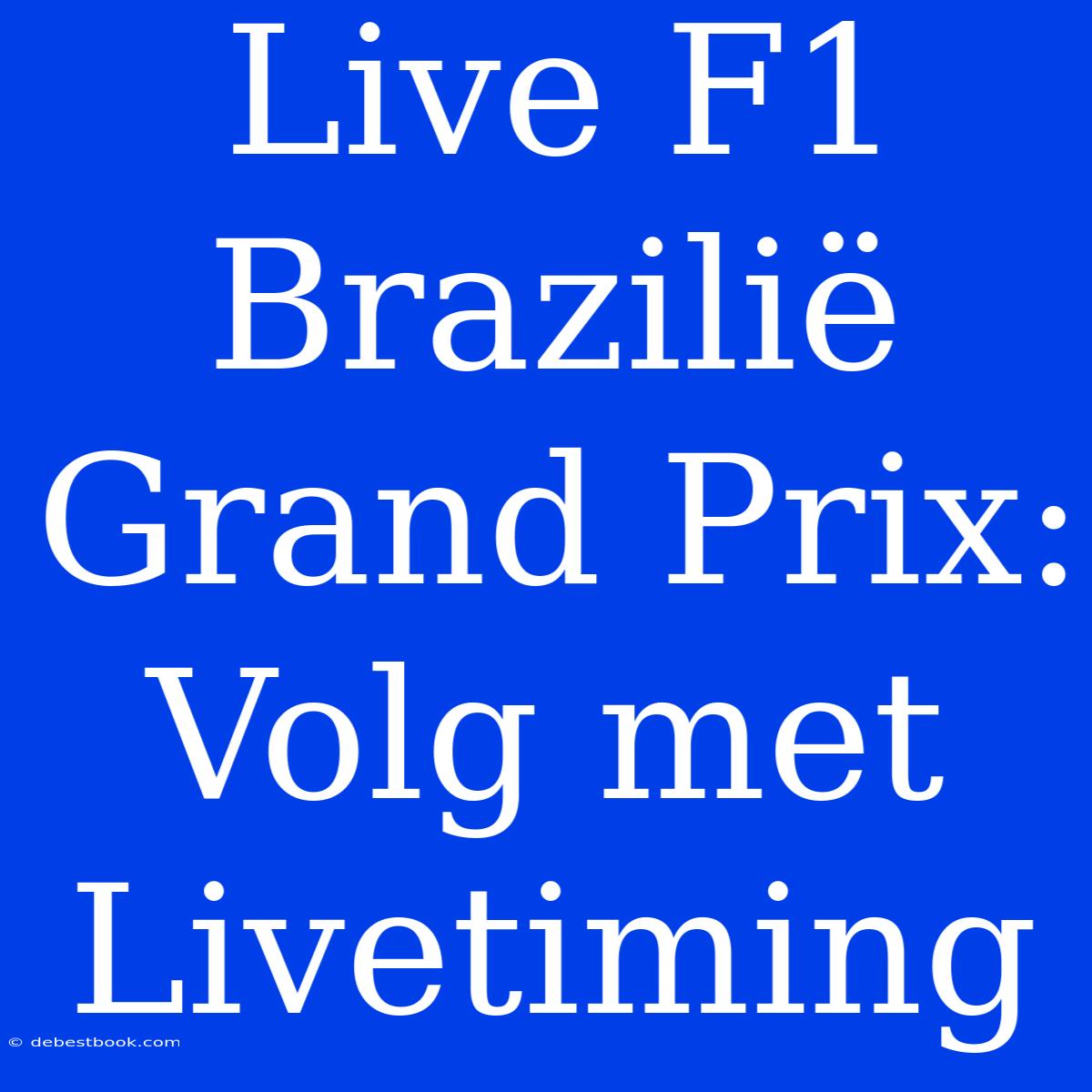 Live F1 Brazilië Grand Prix: Volg Met Livetiming