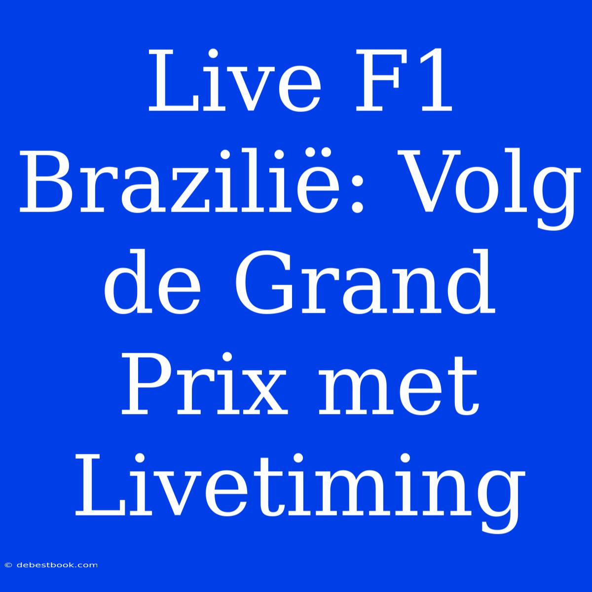 Live F1 Brazilië: Volg De Grand Prix Met Livetiming