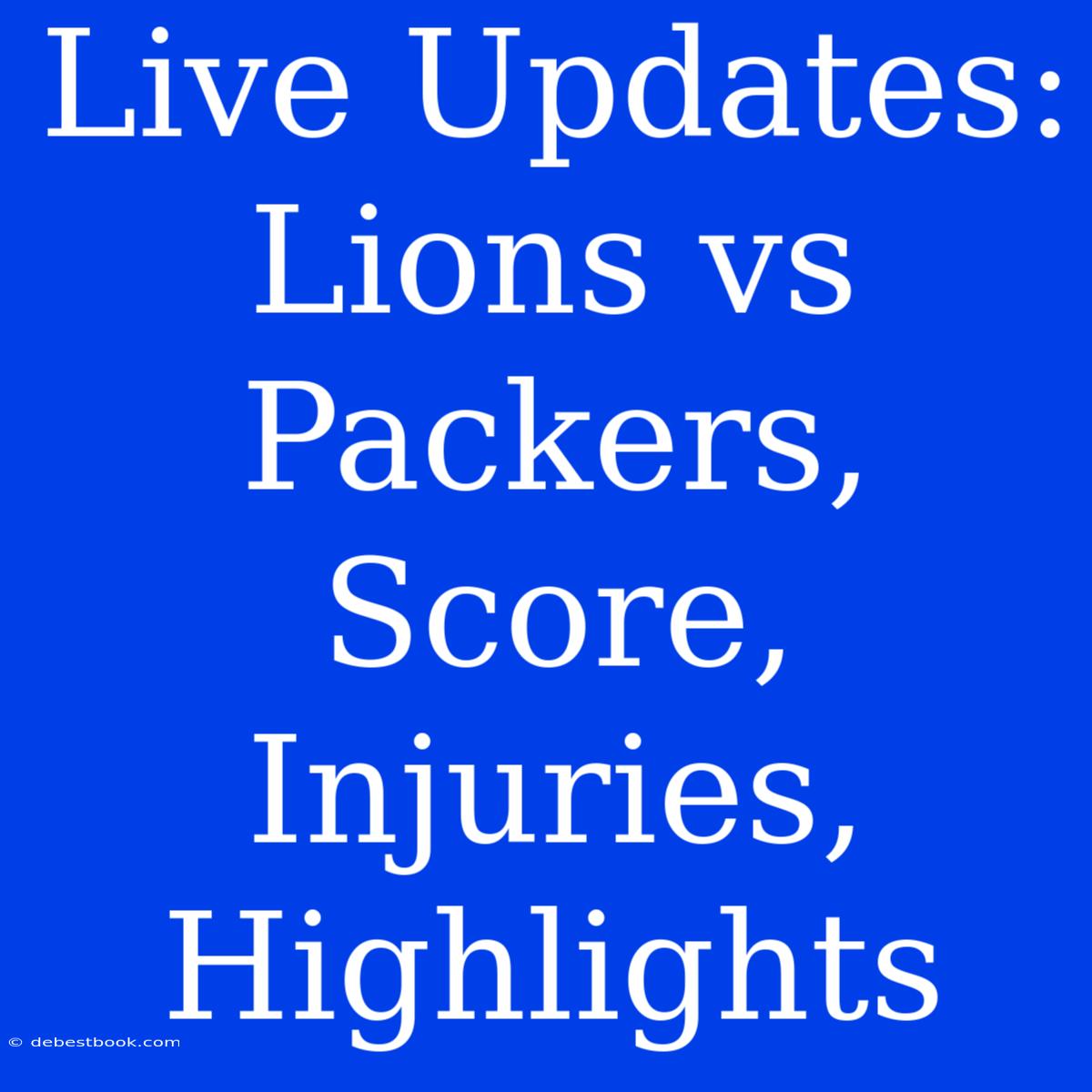 Live Updates: Lions Vs Packers, Score, Injuries, Highlights 