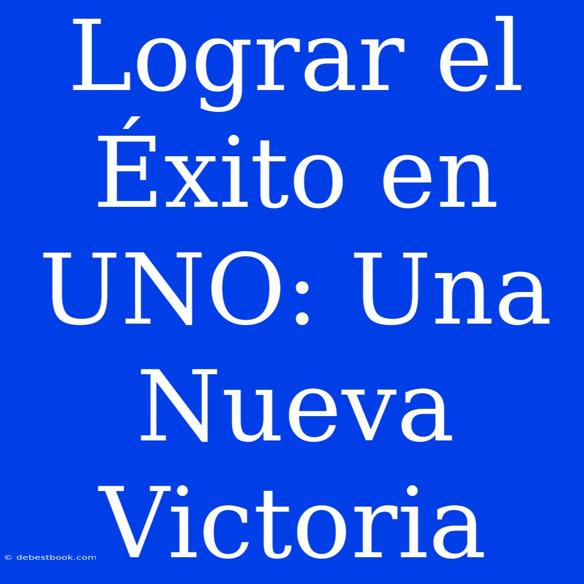 Lograr El Éxito En UNO: Una Nueva Victoria