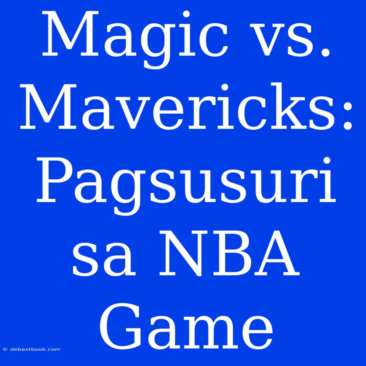 Magic Vs. Mavericks: Pagsusuri Sa NBA Game