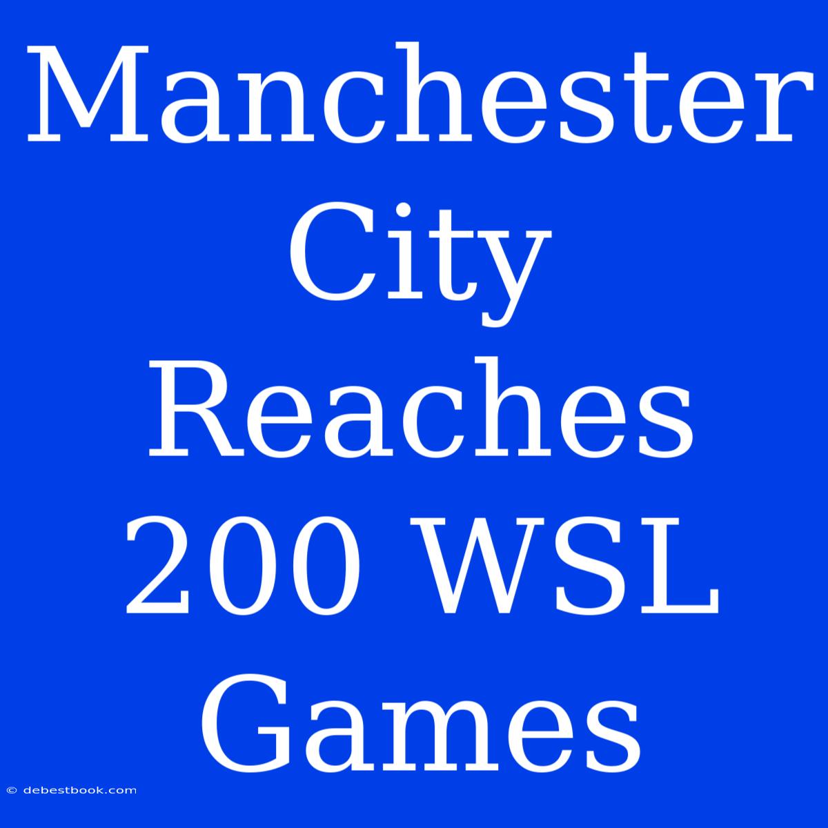 Manchester City Reaches 200 WSL Games