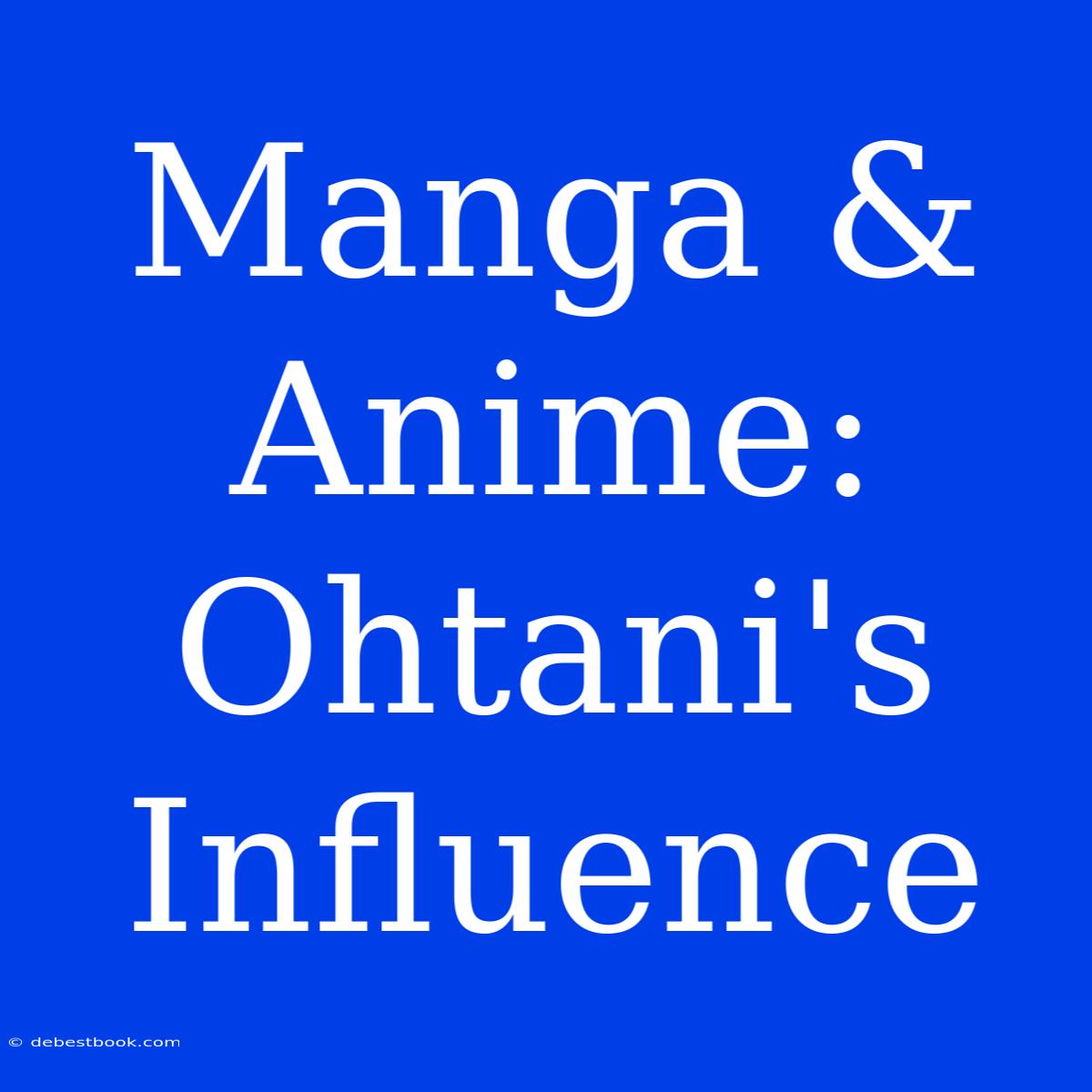 Manga & Anime: Ohtani's Influence