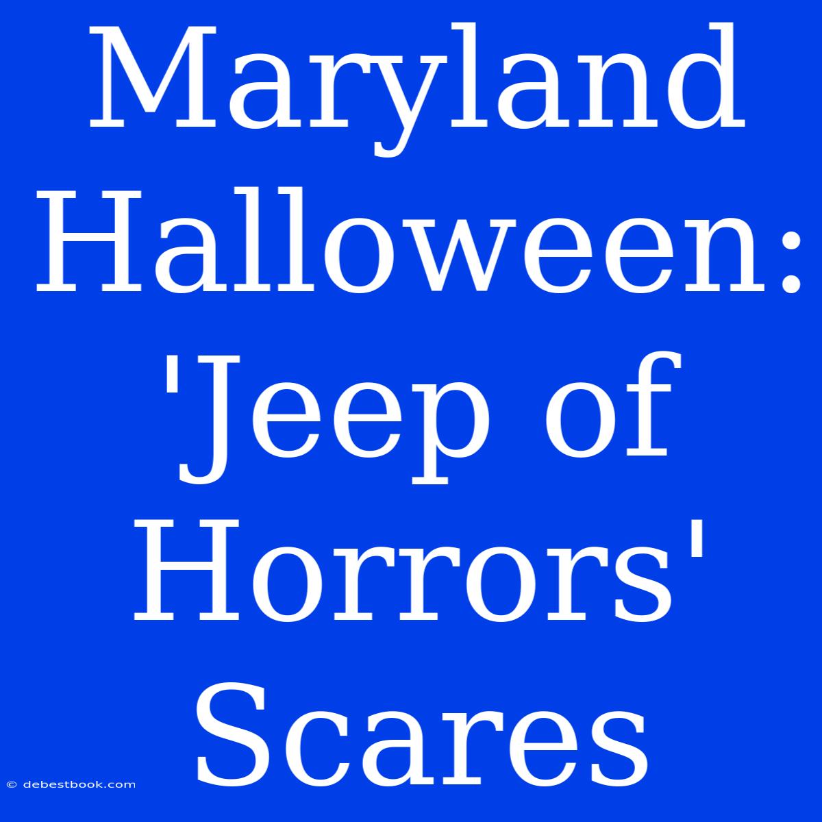 Maryland Halloween: 'Jeep Of Horrors' Scares 