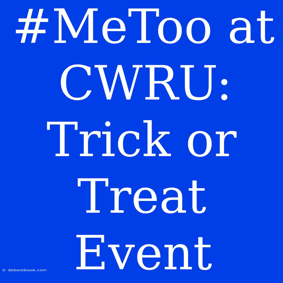 #MeToo At CWRU: Trick Or Treat Event