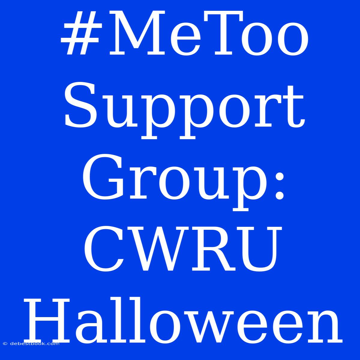 #MeToo Support Group: CWRU Halloween 