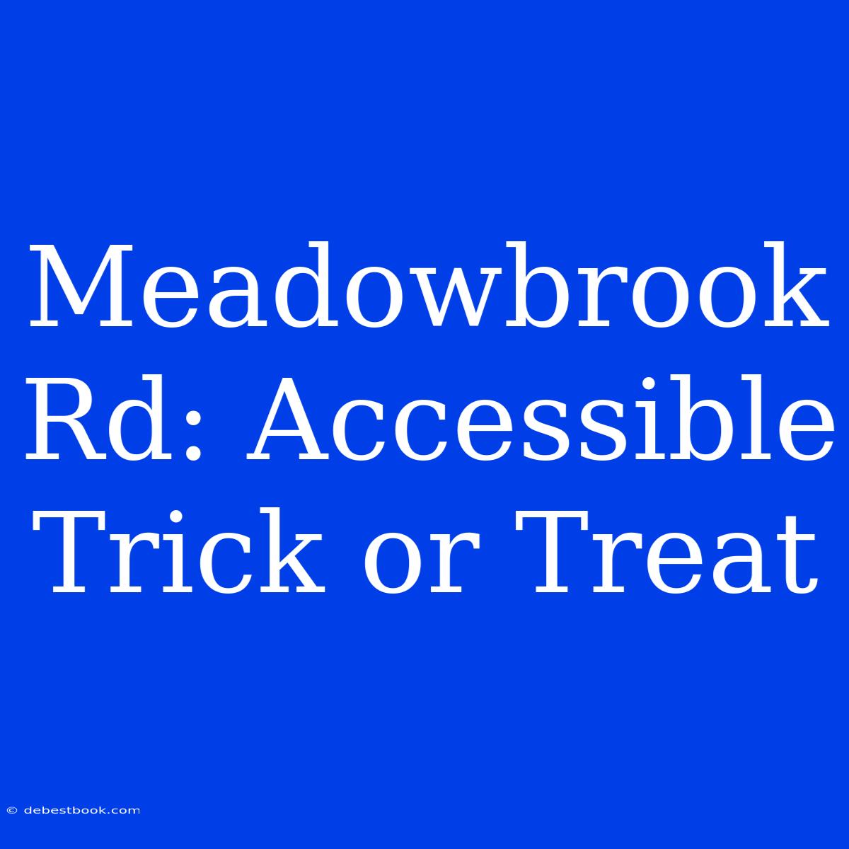 Meadowbrook Rd: Accessible Trick Or Treat