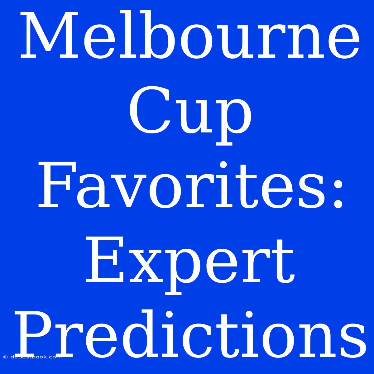 Melbourne Cup Favorites:  Expert Predictions