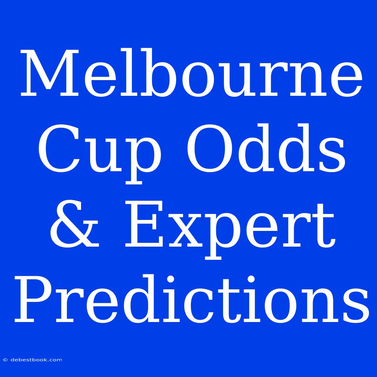 Melbourne Cup Odds & Expert Predictions