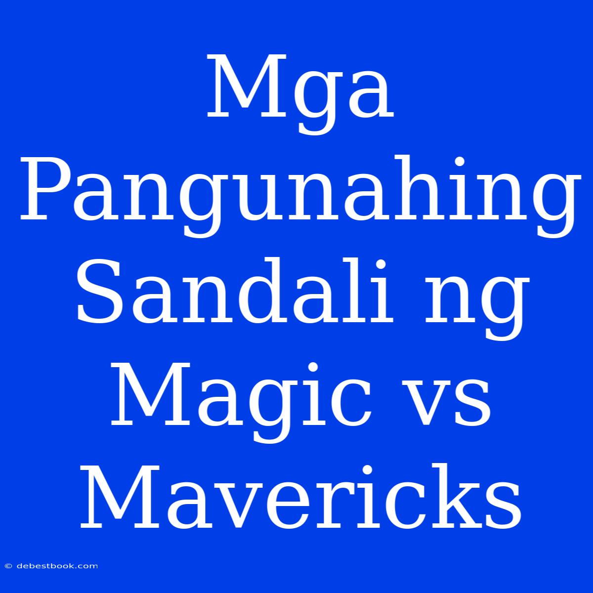 Mga Pangunahing Sandali Ng Magic Vs Mavericks