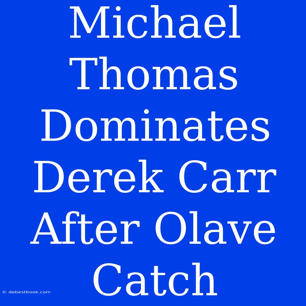 Michael Thomas Dominates Derek Carr After Olave Catch