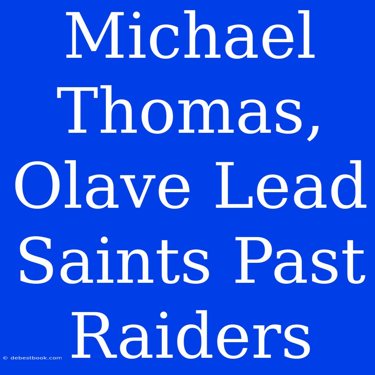 Michael Thomas, Olave Lead Saints Past Raiders