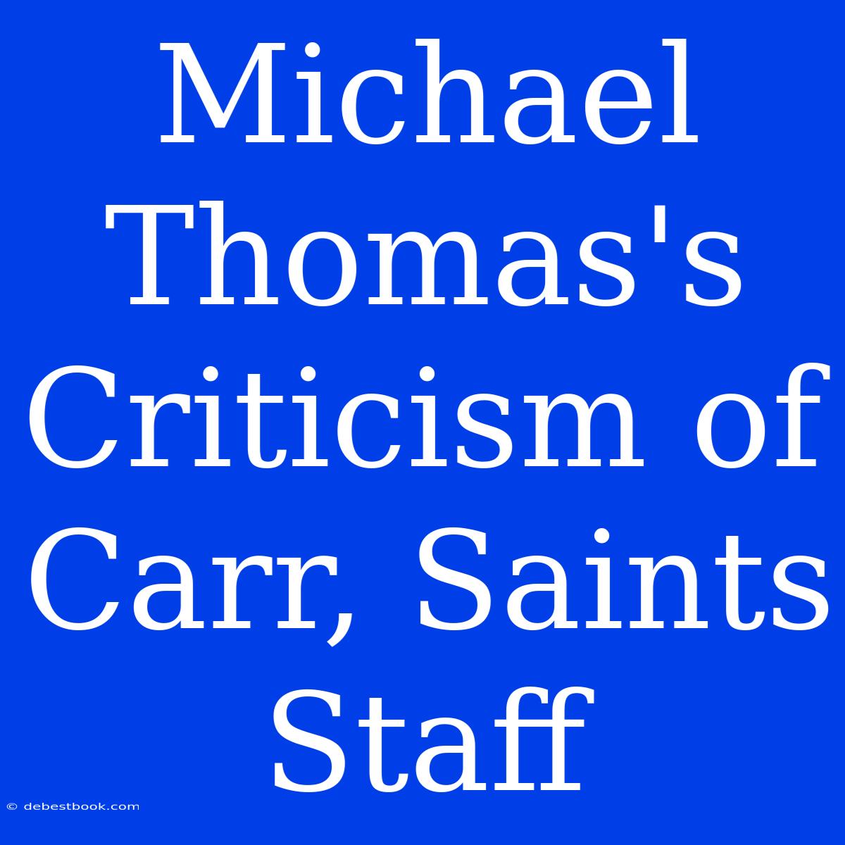 Michael Thomas's Criticism Of Carr, Saints Staff