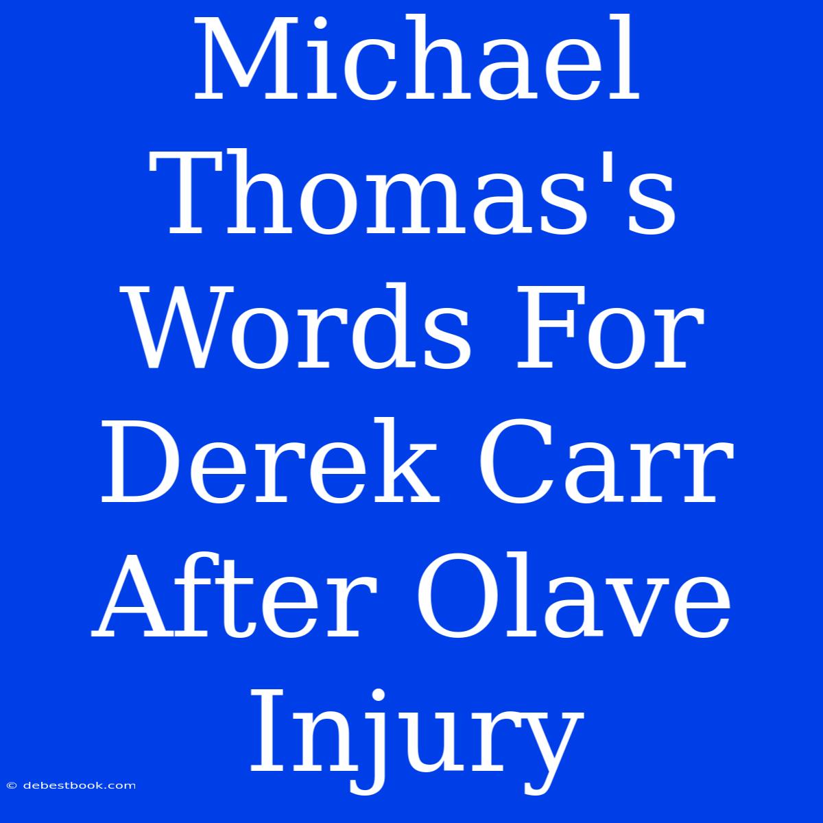 Michael Thomas's Words For Derek Carr After Olave Injury 