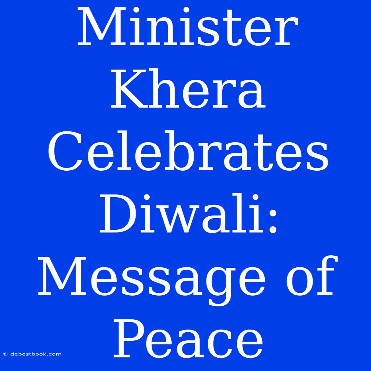 Minister Khera Celebrates Diwali: Message Of Peace