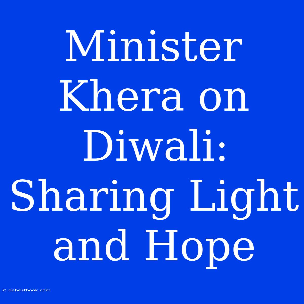 Minister Khera On Diwali: Sharing Light And Hope