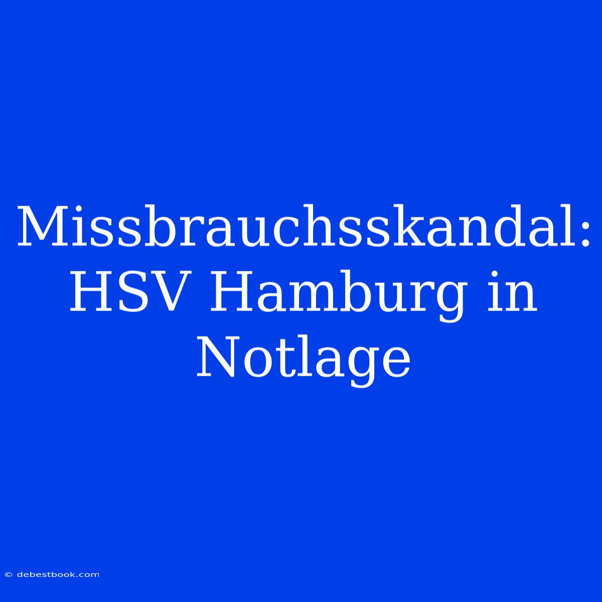 Missbrauchsskandal: HSV Hamburg In Notlage