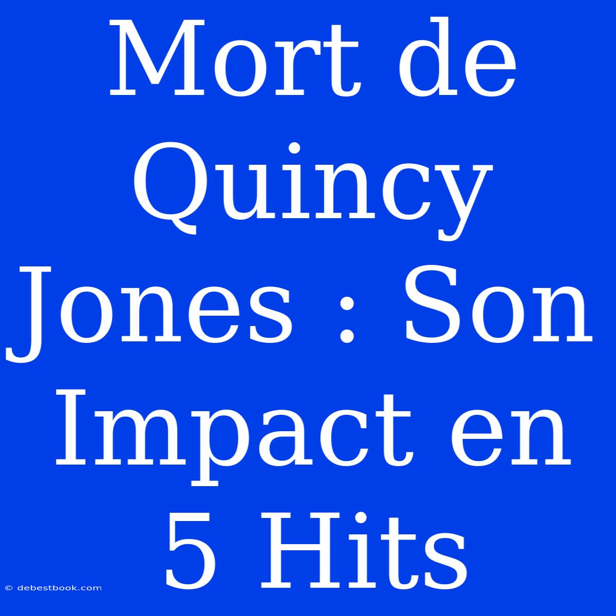 Mort De Quincy Jones : Son Impact En 5 Hits