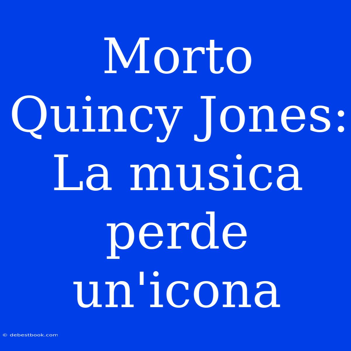 Morto Quincy Jones: La Musica Perde Un'icona