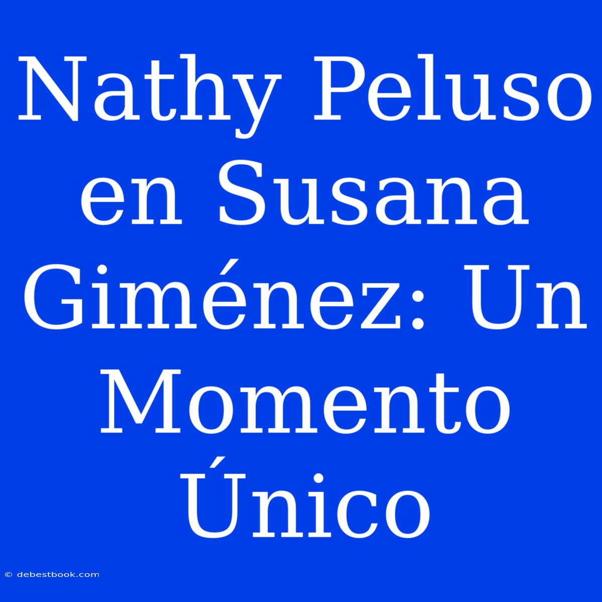 Nathy Peluso En Susana Giménez: Un Momento Único 