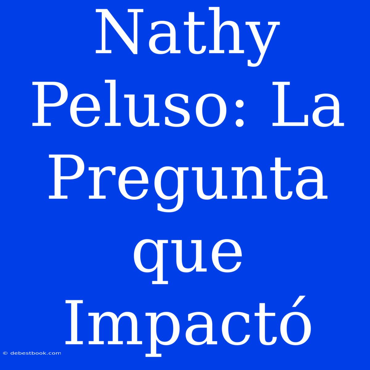 Nathy Peluso: La Pregunta Que Impactó