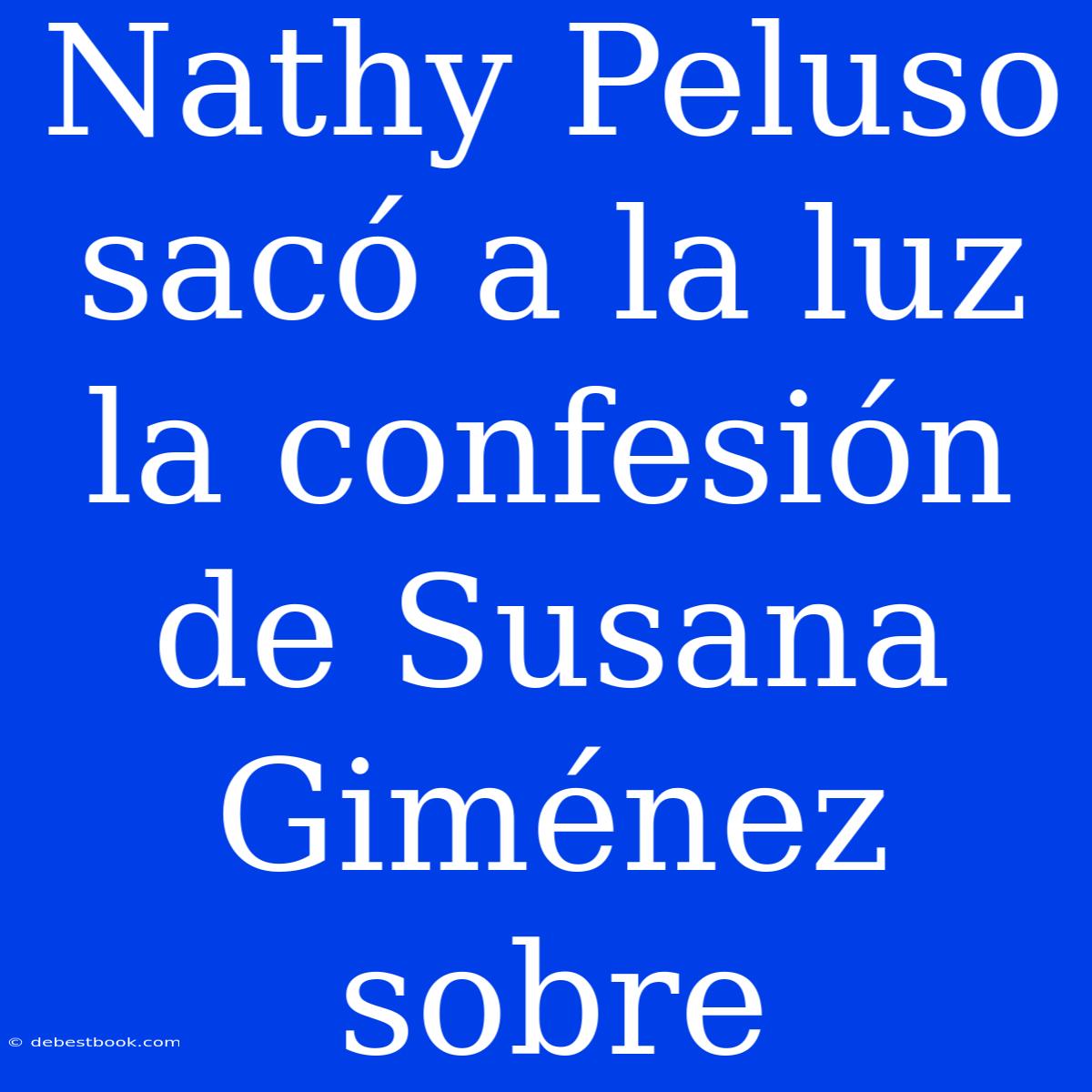 Nathy Peluso Sacó A La Luz La Confesión De Susana Giménez Sobre 