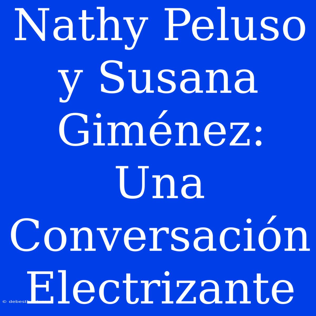 Nathy Peluso Y Susana Giménez: Una Conversación Electrizante