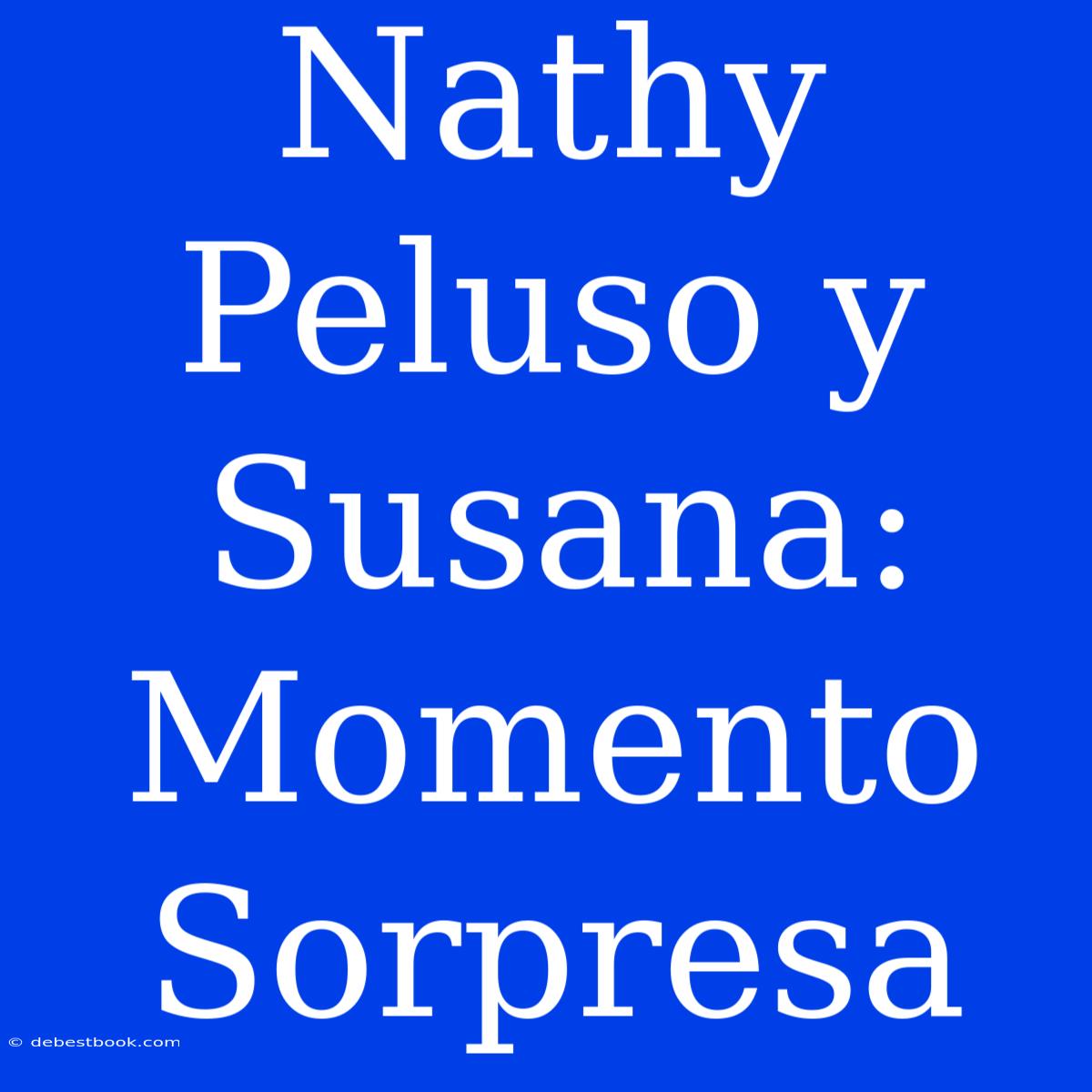 Nathy Peluso Y Susana: Momento Sorpresa